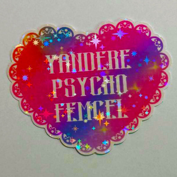 Yandere Psycho Femcel pride stickers!