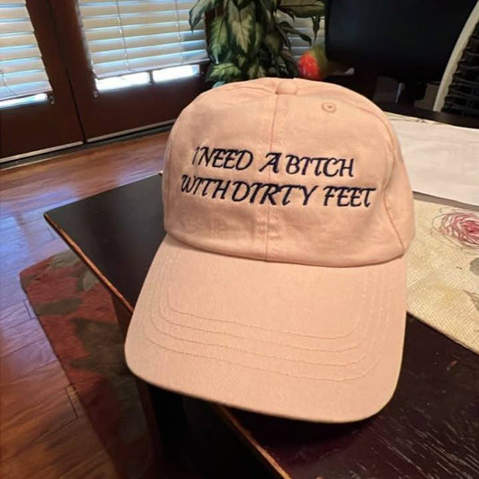 needa bitch w dirty feet embroidered hat